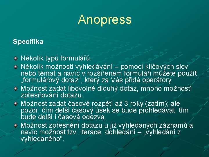 Anopress Specifika Několik typů formulářů. Několik možností vyhledávání – pomocí klíčových slov nebo témat