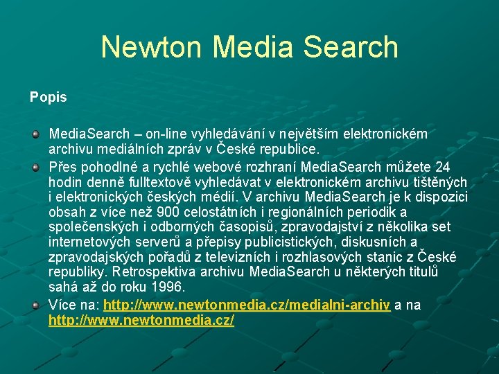 Newton Media Search Popis Media. Search – on-line vyhledávání v největším elektronickém archivu mediálních