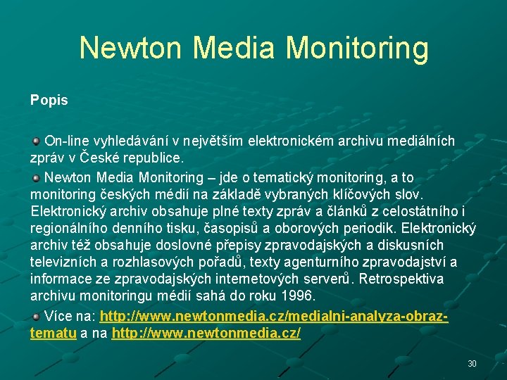 Newton Media Monitoring Popis On-line vyhledávání v největším elektronickém archivu mediálních zpráv v České