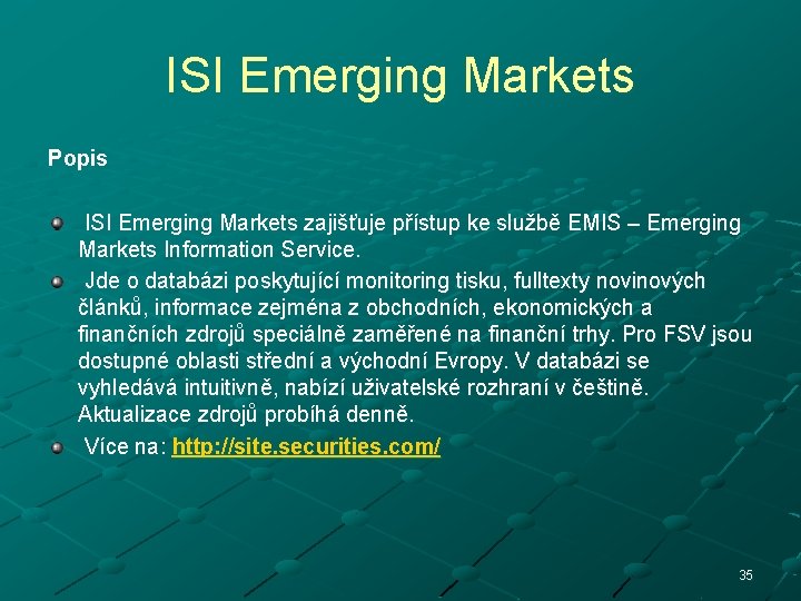 ISI Emerging Markets Popis ISI Emerging Markets zajišťuje přístup ke službě EMIS – Emerging