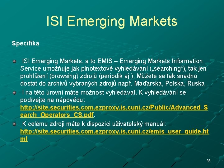 ISI Emerging Markets Specifika ISI Emerging Markets, a to EMIS – Emerging Markets Information