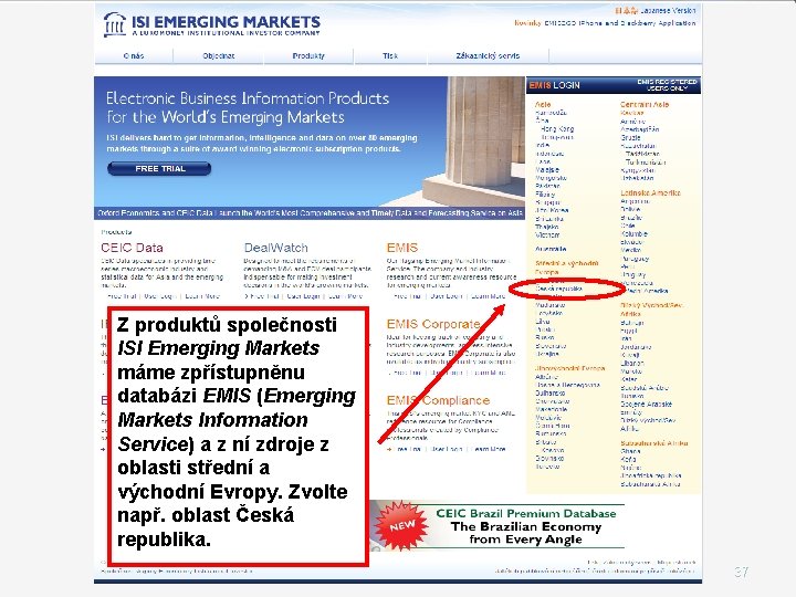 Z produktů společnosti ISI Emerging Markets máme zpřístupněnu databázi EMIS (Emerging Markets Information Service)