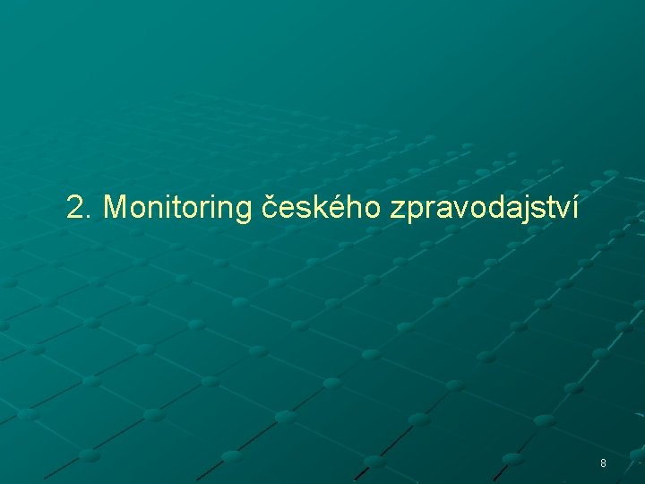 2. Monitoring českého zpravodajství 8 