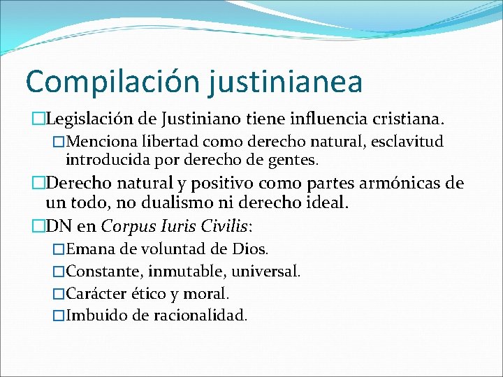 Compilación justinianea �Legislación de Justiniano tiene influencia cristiana. �Menciona libertad como derecho natural, esclavitud