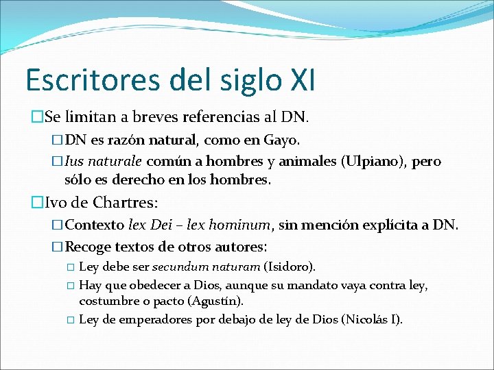 Escritores del siglo XI �Se limitan a breves referencias al DN. �DN es razón