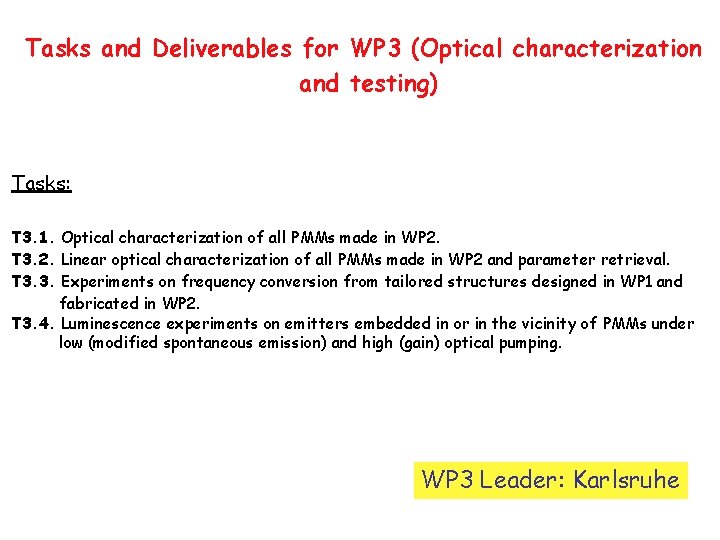 Tasks and Deliverables for WP 3 (Optical characterization and testing) Tasks: T 3. 1. Tasks and Deliverables for WP 3 (Optical characterization and testing) Tasks: T 3. 1.