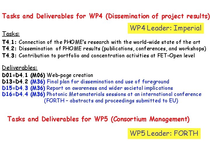 Tasks and Deliverables for WP 4 (Dissemination of project results) WP 4 Leader: Imperial Tasks and Deliverables for WP 4 (Dissemination of project results) WP 4 Leader: Imperial