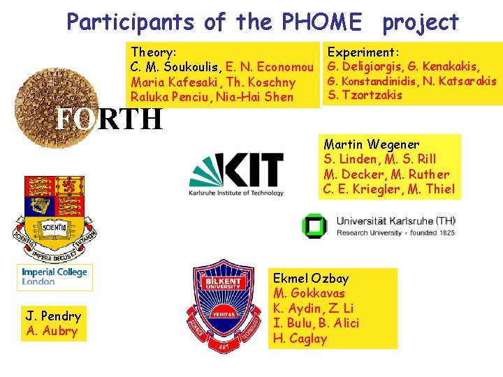 Participants of the PHOME project Theory: C. M. Soukoulis, E. N. Economou Maria Kafesaki, Participants of the PHOME project Theory: C. M. Soukoulis, E. N. Economou Maria Kafesaki,