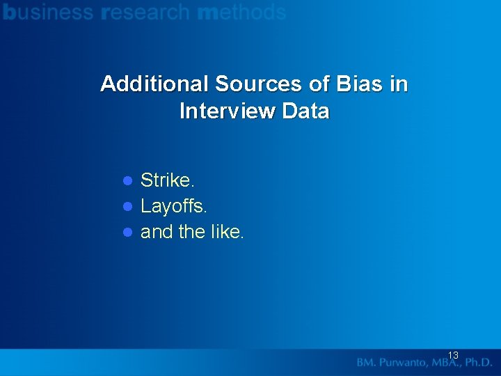 Additional Sources of Bias in Interview Data Strike. l Layoffs. l and the like.