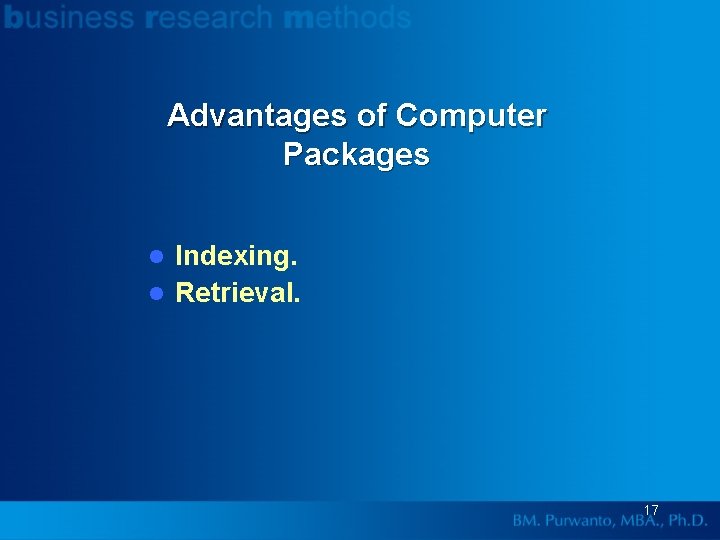 Advantages of Computer Packages Indexing. l Retrieval. l 17 