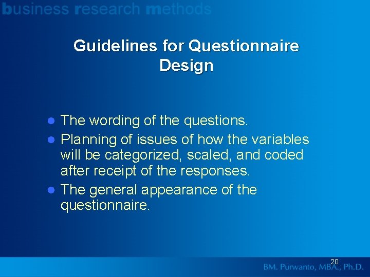 Guidelines for Questionnaire Design The wording of the questions. l Planning of issues of