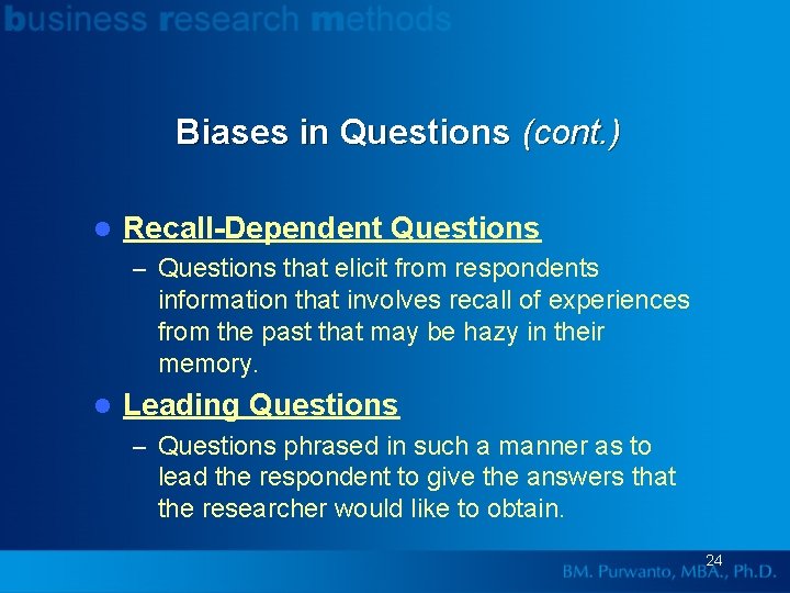 Biases in Questions (cont. ) l Recall-Dependent Questions – Questions that elicit from respondents