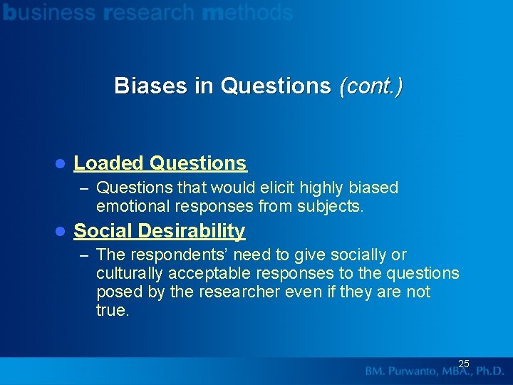 Biases in Questions (cont. ) l Loaded Questions – Questions that would elicit highly