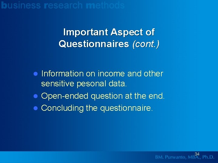 Important Aspect of Questionnaires (cont. ) Information on income and other sensitive pesonal data.