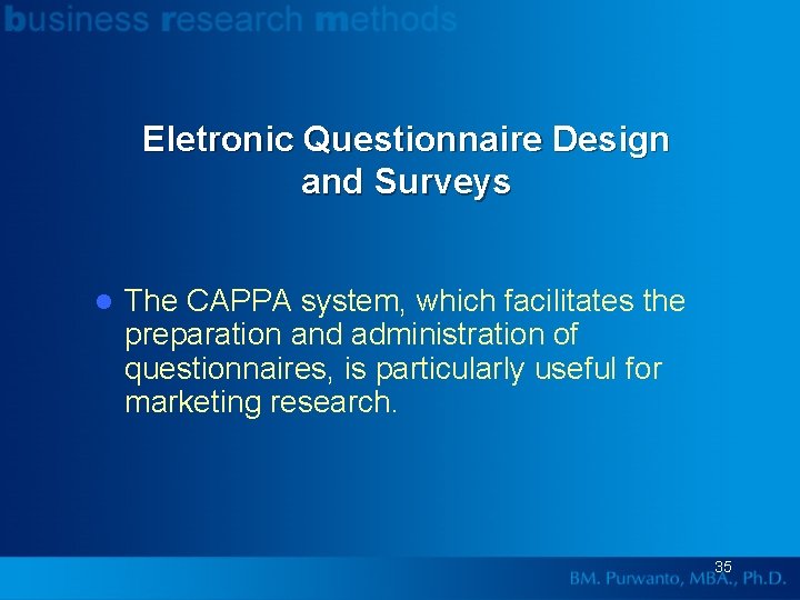 Eletronic Questionnaire Design and Surveys l The CAPPA system, which facilitates the preparation and