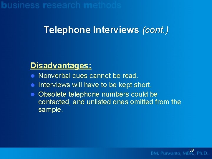 Telephone Interviews (cont. ) Disadvantages: Nonverbal cues cannot be read. l Interviews will have