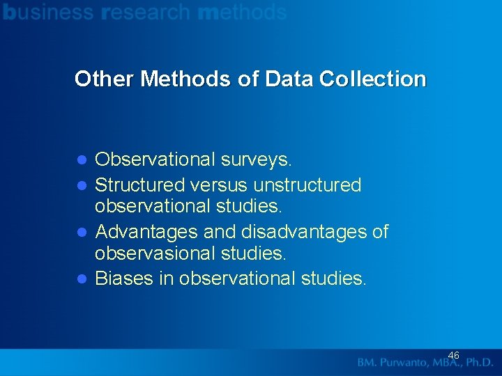 Other Methods of Data Collection Observational surveys. l Structured versus unstructured observational studies. l