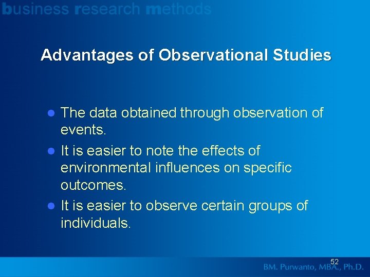 Advantages of Observational Studies The data obtained through observation of events. l It is