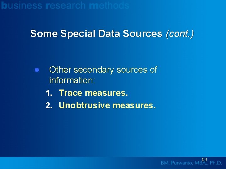 Some Special Data Sources (cont. ) l Other secondary sources of information: 1. Trace