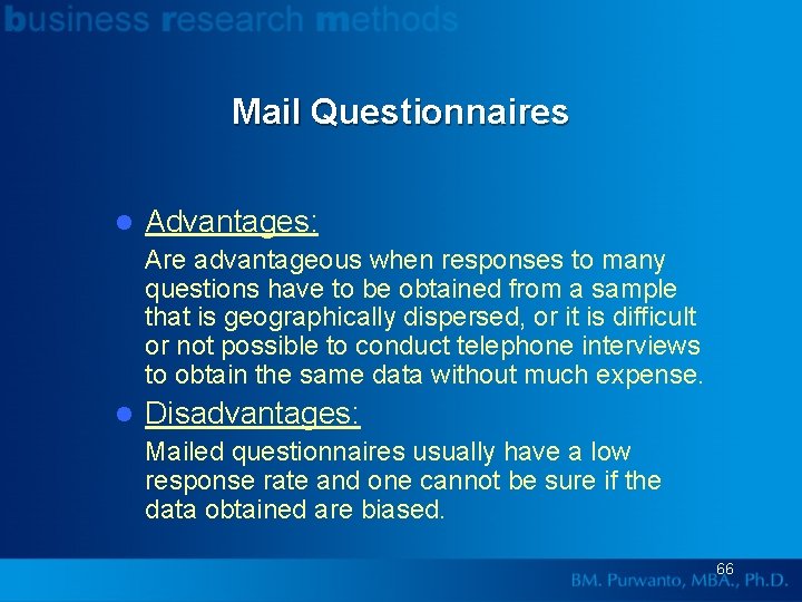 Mail Questionnaires l Advantages: Are advantageous when responses to many questions have to be