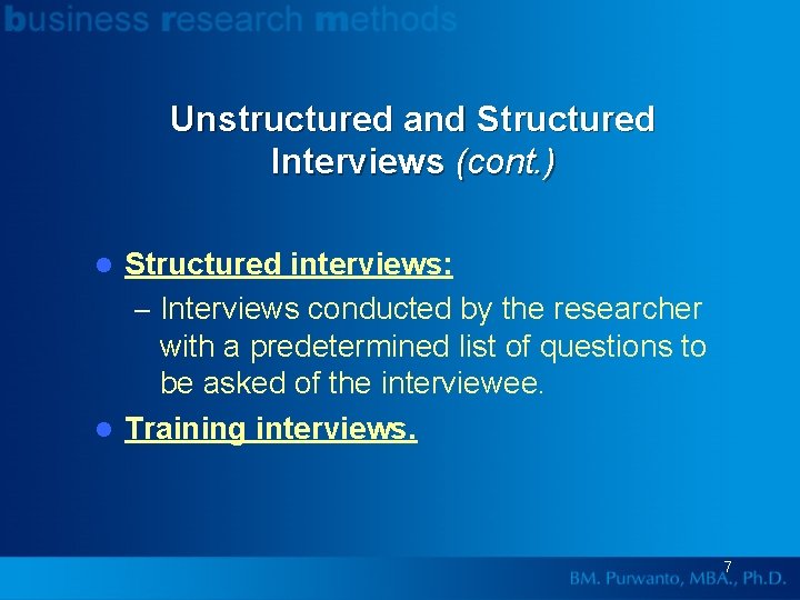 Unstructured and Structured Interviews (cont. ) Structured interviews: – Interviews conducted by the researcher