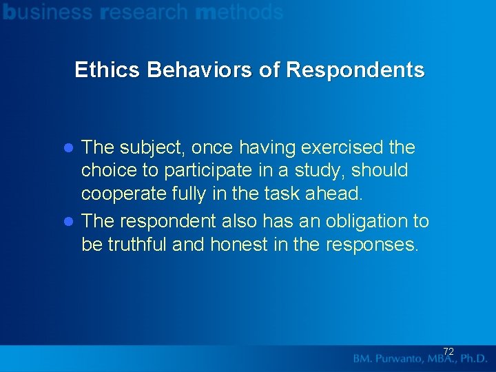 Ethics Behaviors of Respondents The subject, once having exercised the choice to participate in