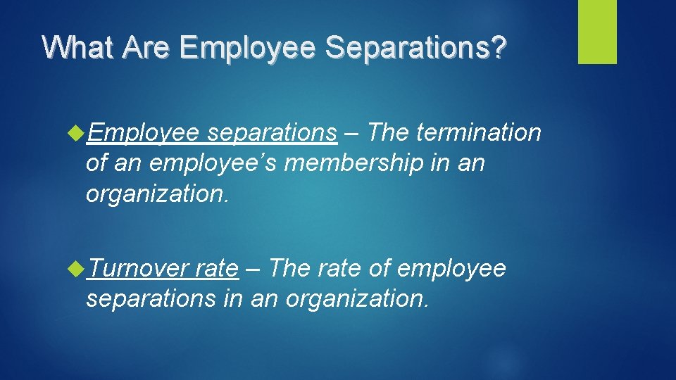 What Are Employee Separations? Employee separations – The termination of an employee’s membership in