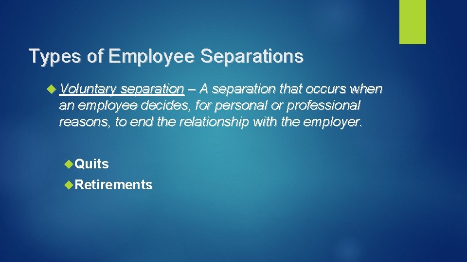 Types of Employee Separations Voluntary separation – A separation that occurs when an employee