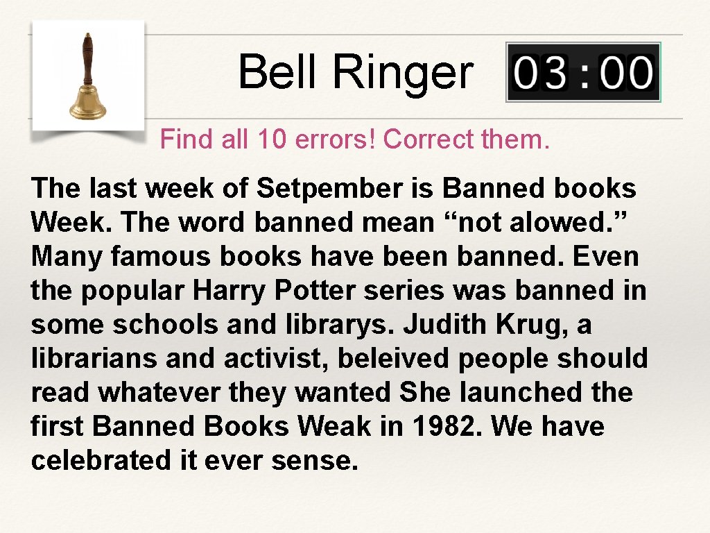 Bell Ringer Find all 10 errors! Correct them. The last week of Setpember is