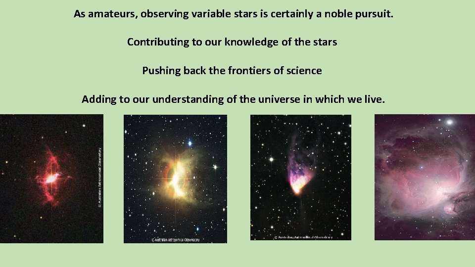 As amateurs, observing variable stars is certainly a noble pursuit. Contributing to our knowledge