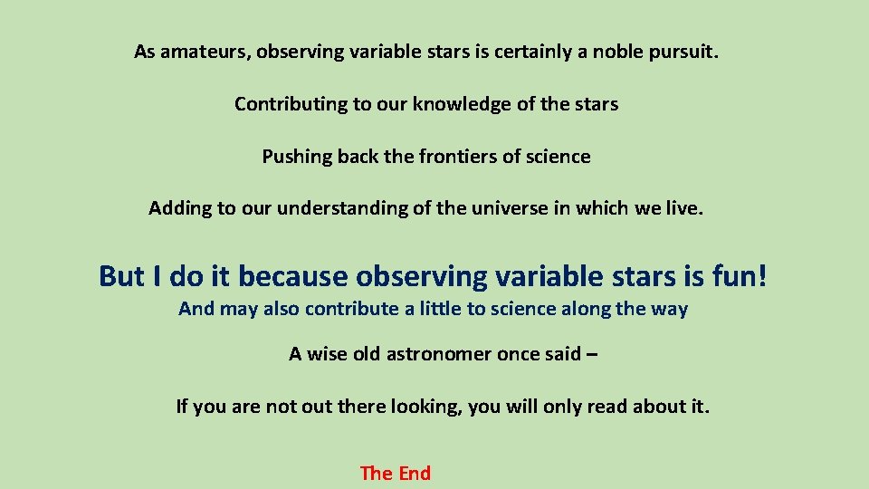 As amateurs, observing variable stars is certainly a noble pursuit. Contributing to our knowledge