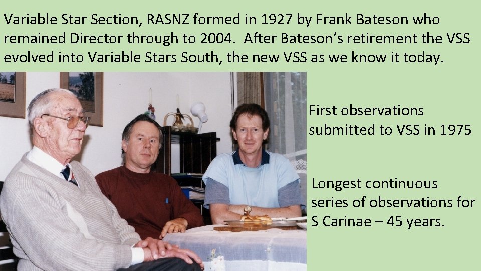 Variable Star Section, RASNZ formed in 1927 by Frank Bateson who remained Director through