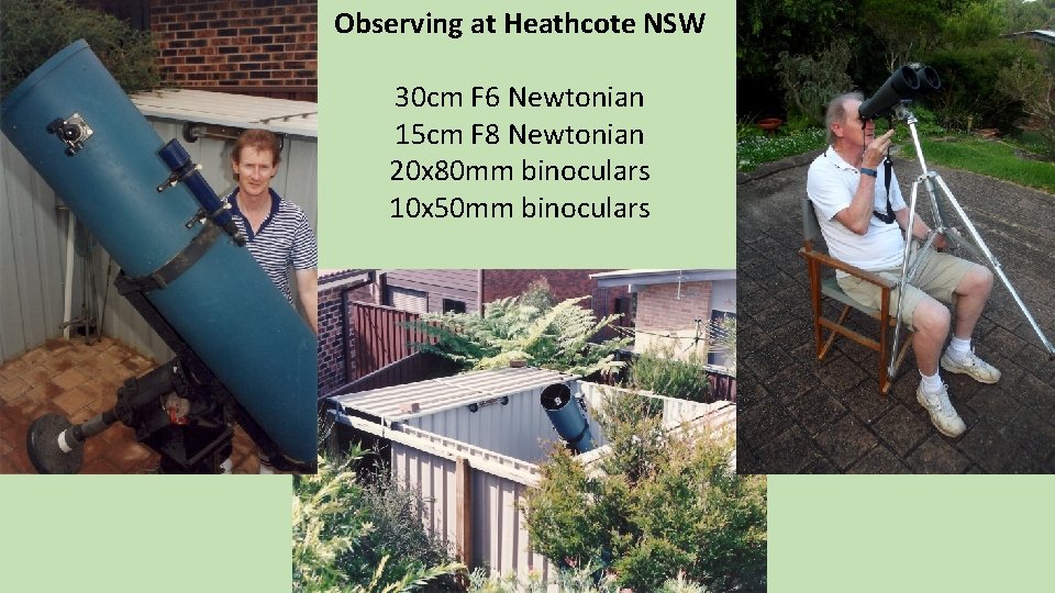 Observing at Heathcote NSW 30 cm F 6 Newtonian 15 cm F 8 Newtonian