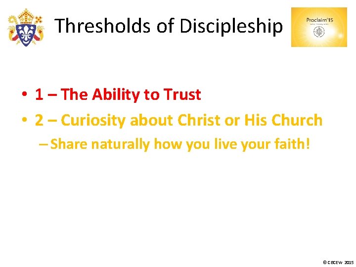 Thresholds of Discipleship • 1 – The Ability to Trust • 2 – Curiosity