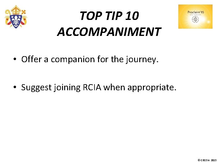 TOP TIP 10 ACCOMPANIMENT • Offer a companion for the journey. • Suggest joining