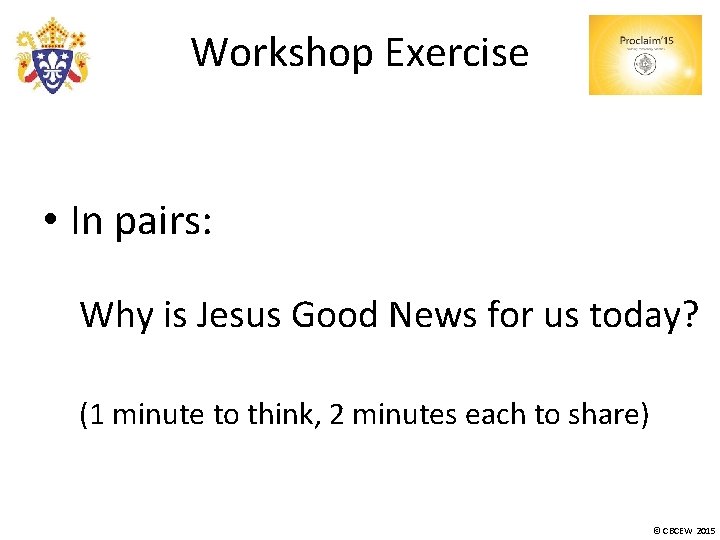 Workshop Exercise • In pairs: Why is Jesus Good News for us today? (1