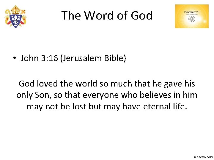 The Word of God • John 3: 16 (Jerusalem Bible) God loved the world