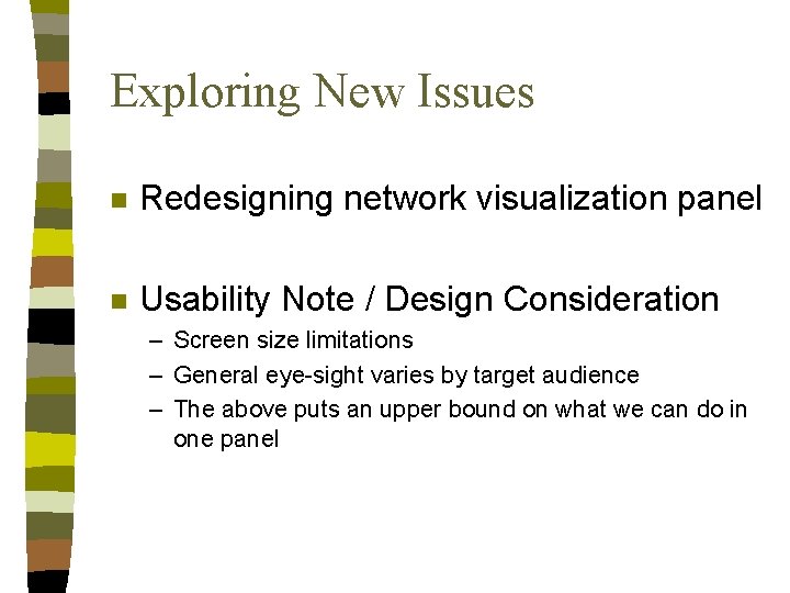 Exploring New Issues n Redesigning network visualization panel n Usability Note / Design Consideration Exploring New Issues n Redesigning network visualization panel n Usability Note / Design Consideration