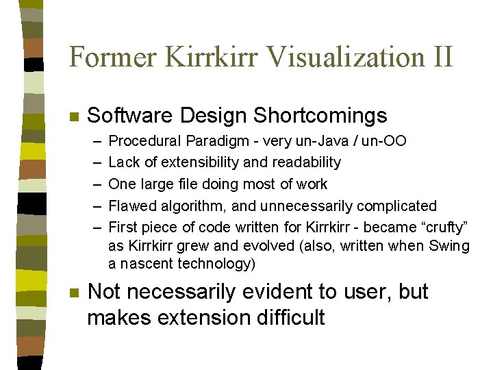 Former Kirrkirr Visualization II n Software Design Shortcomings – – – n Procedural Paradigm Former Kirrkirr Visualization II n Software Design Shortcomings – – – n Procedural Paradigm