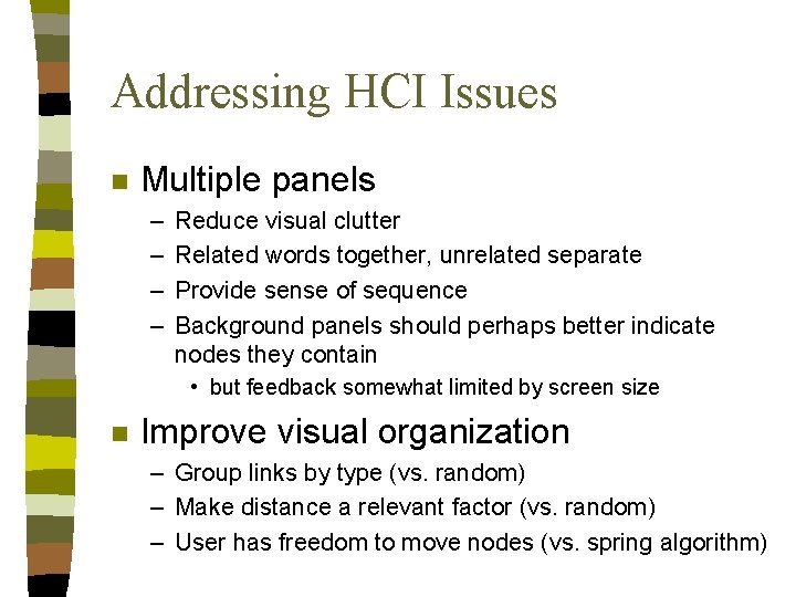 Addressing HCI Issues n Multiple panels – – Reduce visual clutter Related words together, Addressing HCI Issues n Multiple panels – – Reduce visual clutter Related words together,