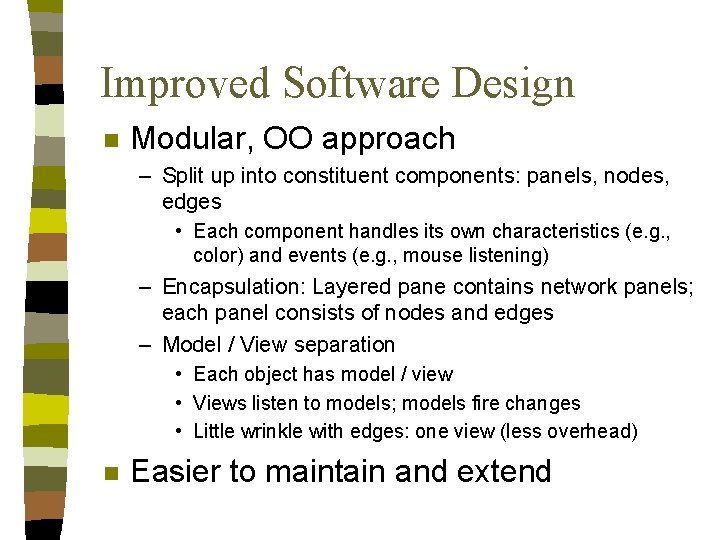 Improved Software Design n Modular, OO approach – Split up into constituent components: panels, Improved Software Design n Modular, OO approach – Split up into constituent components: panels,
