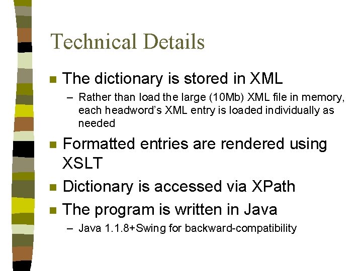 Technical Details n The dictionary is stored in XML – Rather than load the Technical Details n The dictionary is stored in XML – Rather than load the
