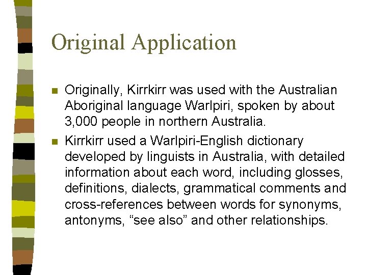 Original Application n n Originally, Kirrkirr was used with the Australian Aboriginal language Warlpiri, Original Application n n Originally, Kirrkirr was used with the Australian Aboriginal language Warlpiri,