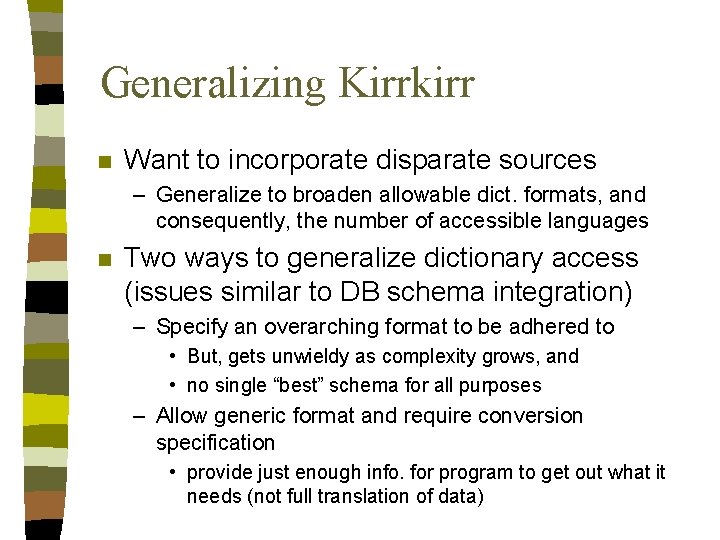 Generalizing Kirrkirr n Want to incorporate disparate sources – Generalize to broaden allowable dict. Generalizing Kirrkirr n Want to incorporate disparate sources – Generalize to broaden allowable dict.