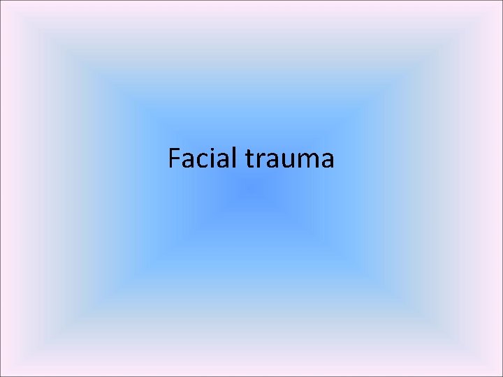 Facial trauma 