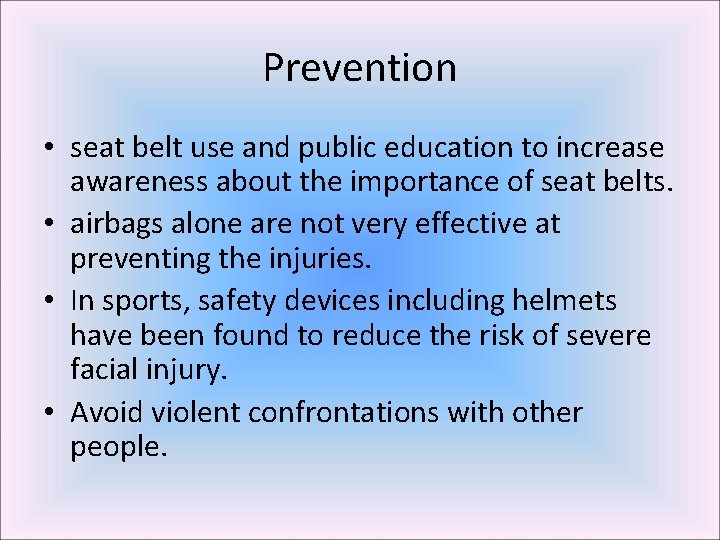 Prevention • seat belt use and public education to increase awareness about the importance