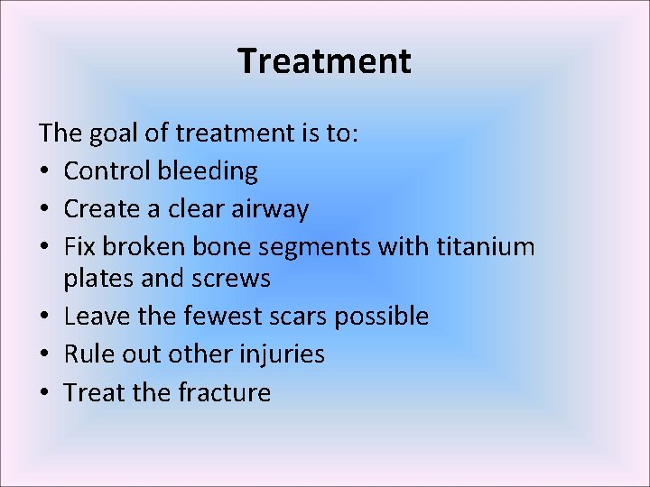 Treatment The goal of treatment is to: • Control bleeding • Create a clear