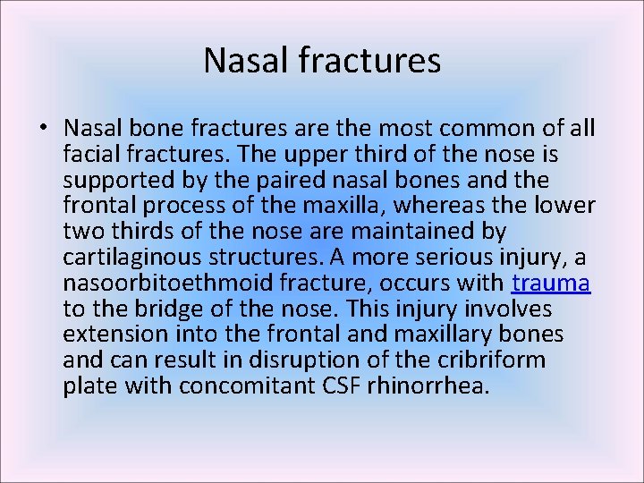 Nasal fractures • Nasal bone fractures are the most common of all facial fractures.