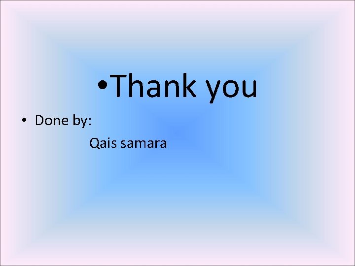  • Thank you • Done by: Qais samara 