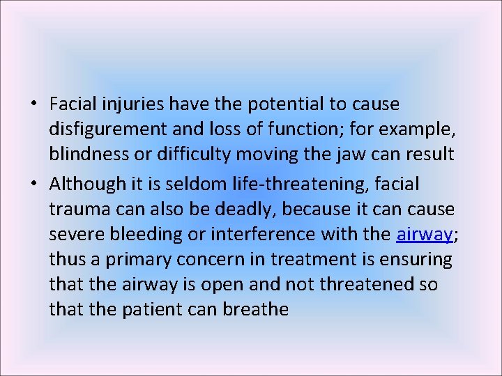  • Facial injuries have the potential to cause disfigurement and loss of function;